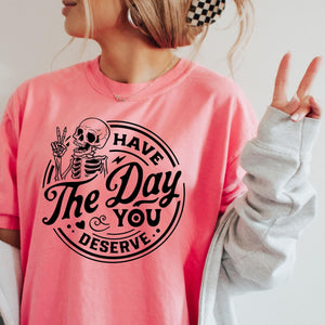 Have the day you deserve