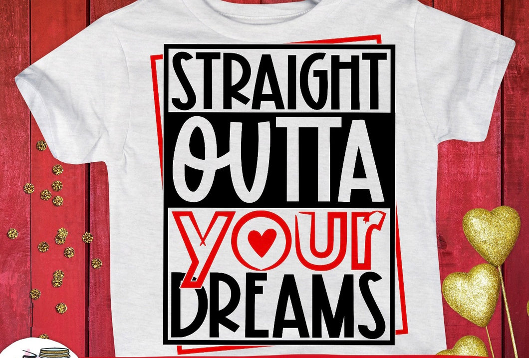 Straight outta your dreams