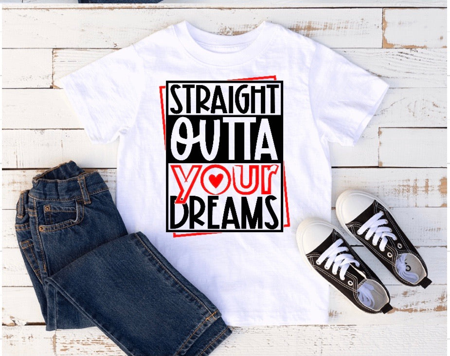 Straight outta your dreams